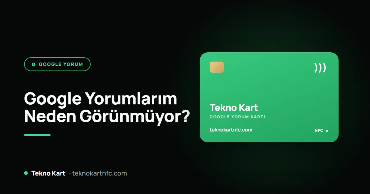 Google yorumlarım görünmüyor veya siliniyor: 9 sebep ve çözümü