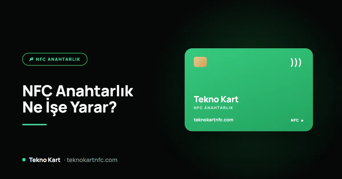 NFC anahtarlık nedir, ne işe yarar, telefona nasıl bağlanır