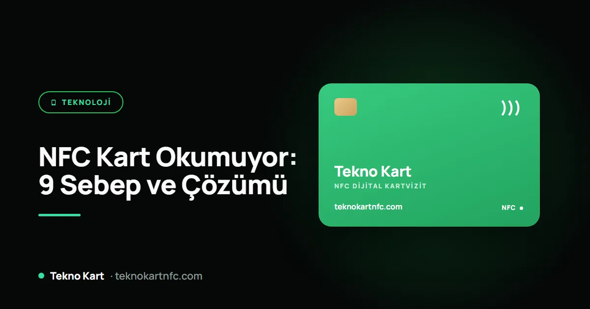 NFC kart okumuyor: iPhone ve Android telefonlarda 9 sebep ve çözümü