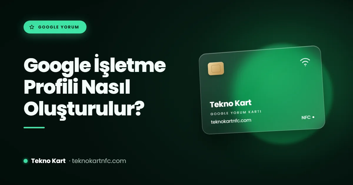 Google İşletme Profili nasıl oluşturulur ve doğrulanır