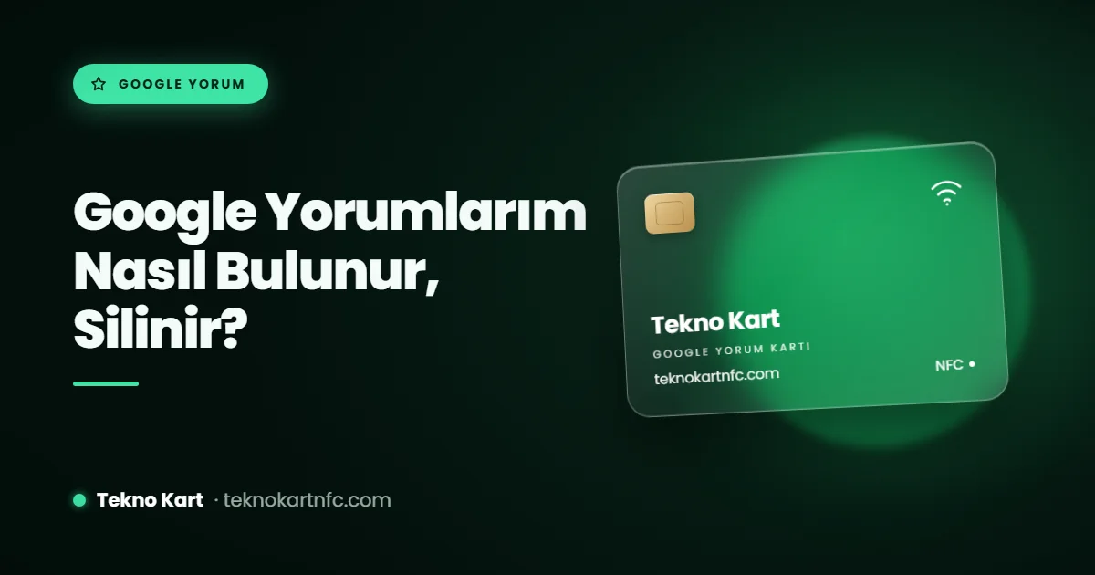 Google yorumlarım nasıl bulunur, düzenlenir ve silinir