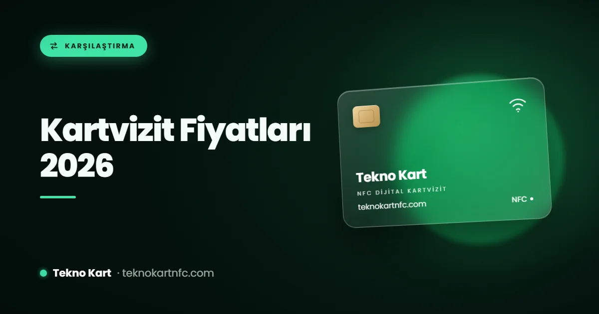 Kartvizit fiyatları 2026: kâğıt, lüks baskı ve NFC dijital kartvizit karşılaştırması