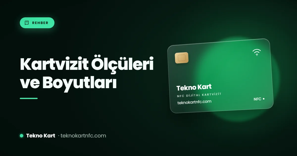 Kartvizit ölçüleri ve boyutları: 90x50 mm, 85x55 mm ve NFC kart ölçüsü