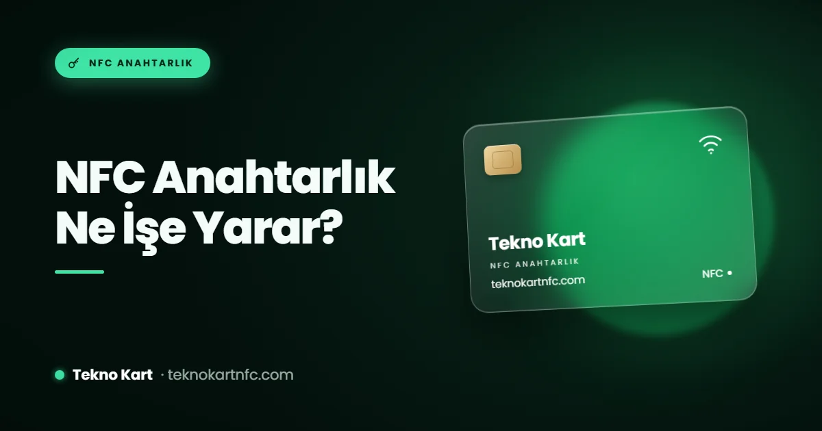 NFC anahtarlık nedir, ne işe yarar, telefona nasıl bağlanır
