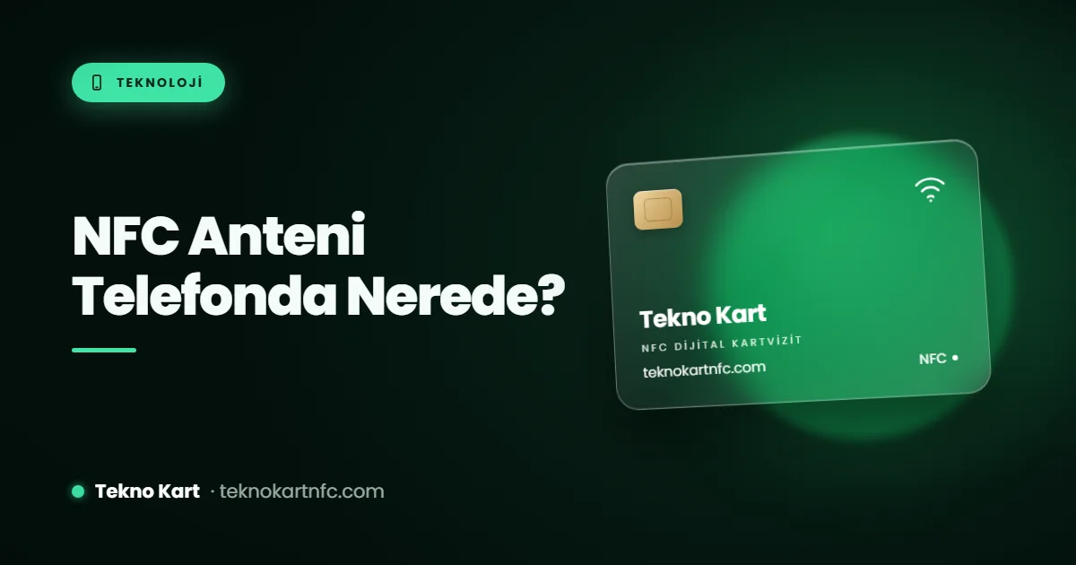 NFC anteni telefonda nerede: iPhone ve Android anten yeri