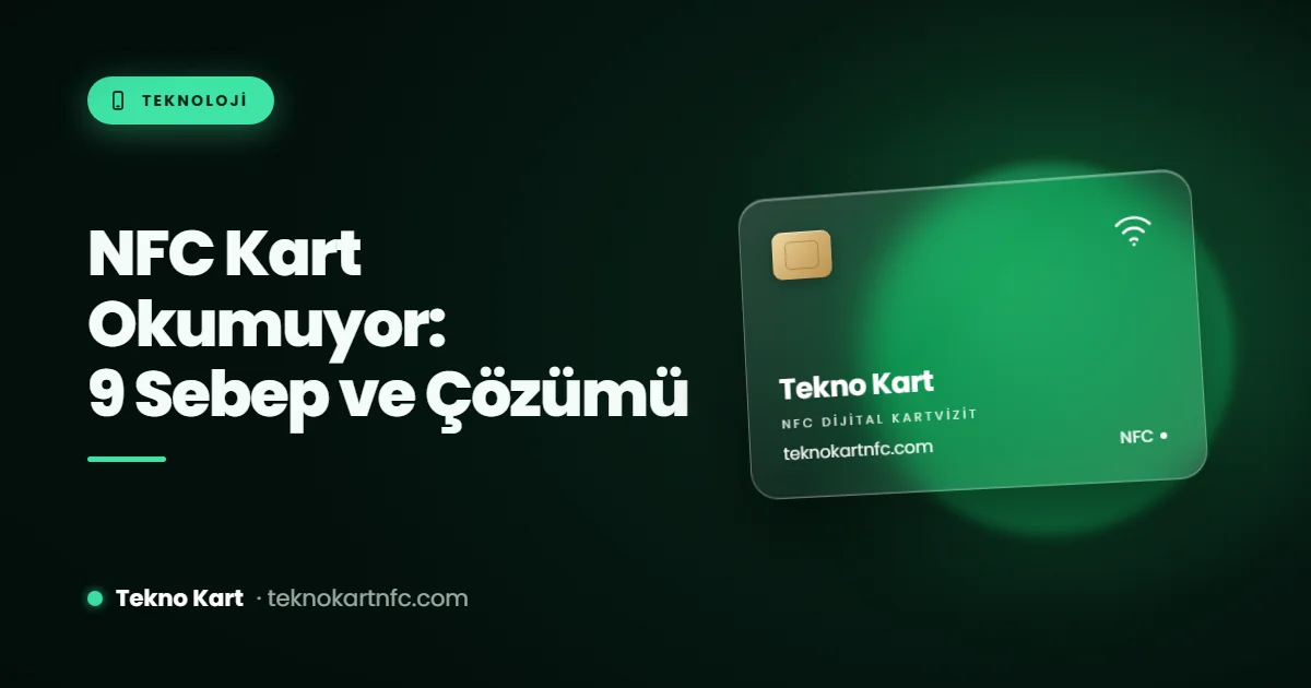 NFC kart okumuyor: iPhone ve Android telefonlarda 9 sebep ve çözümü
