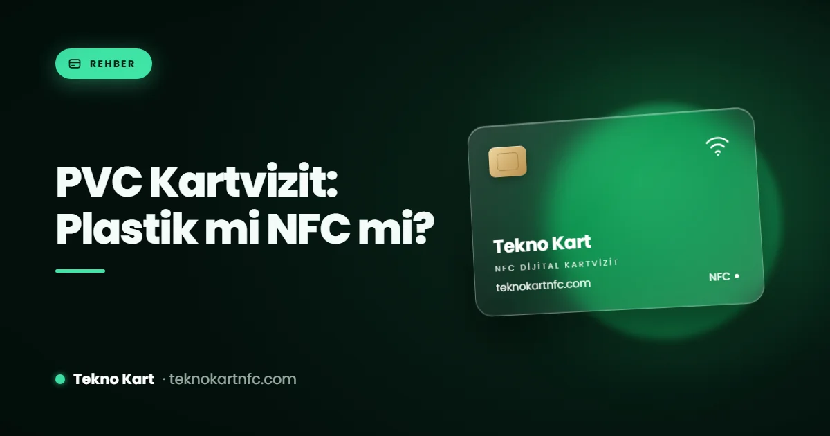 PVC kartvizit: plastik kartvizit mi NFC kart mı