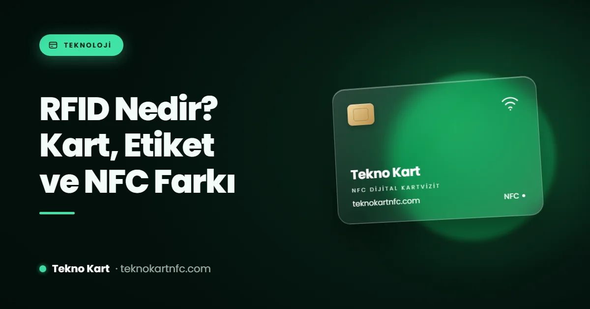 RFID nedir: RFID kart, RFID etiket ve NFC farkı