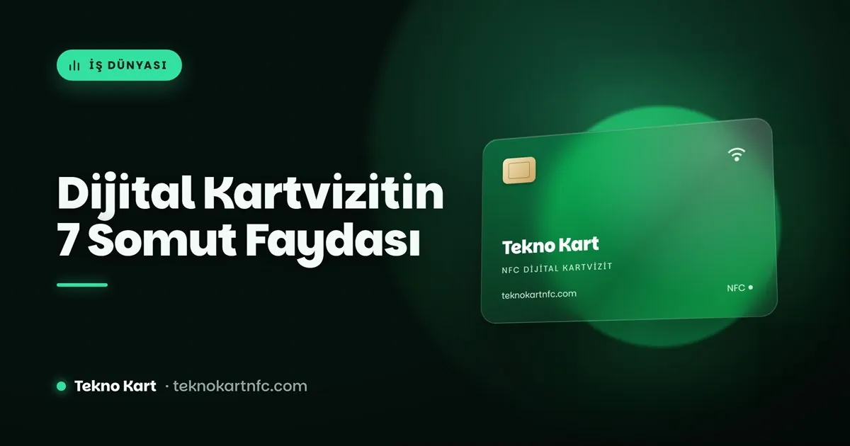 Dijital kartvizitin işletmeye 7 somut faydası