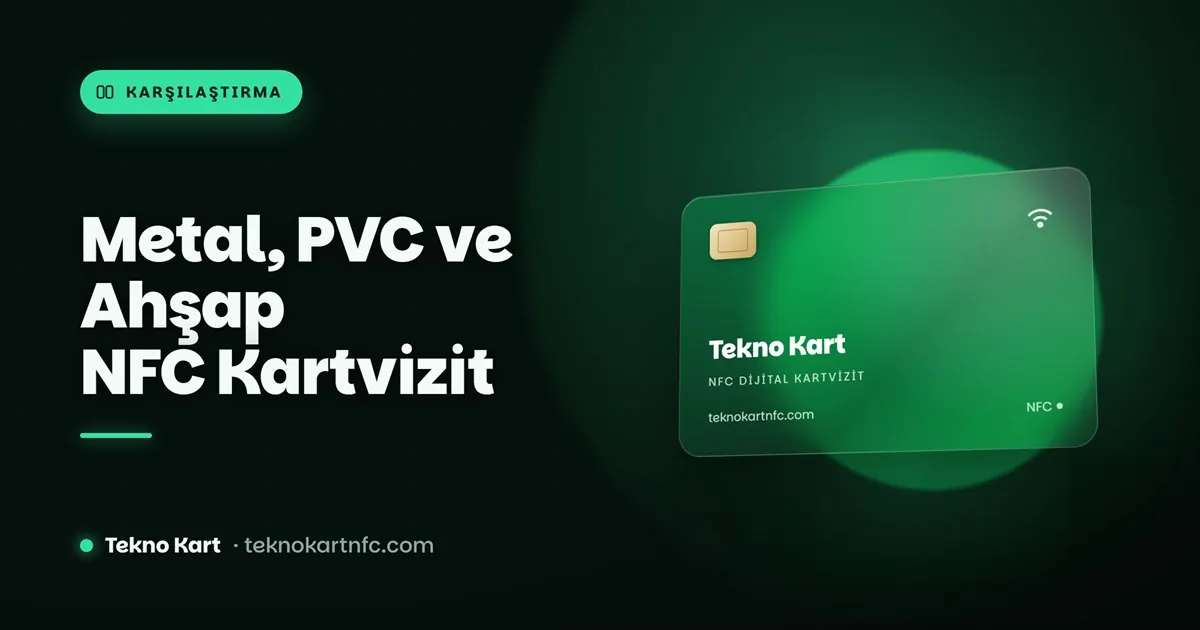 Metal, PVC ve ahşap NFC kartvizit karşılaştırması