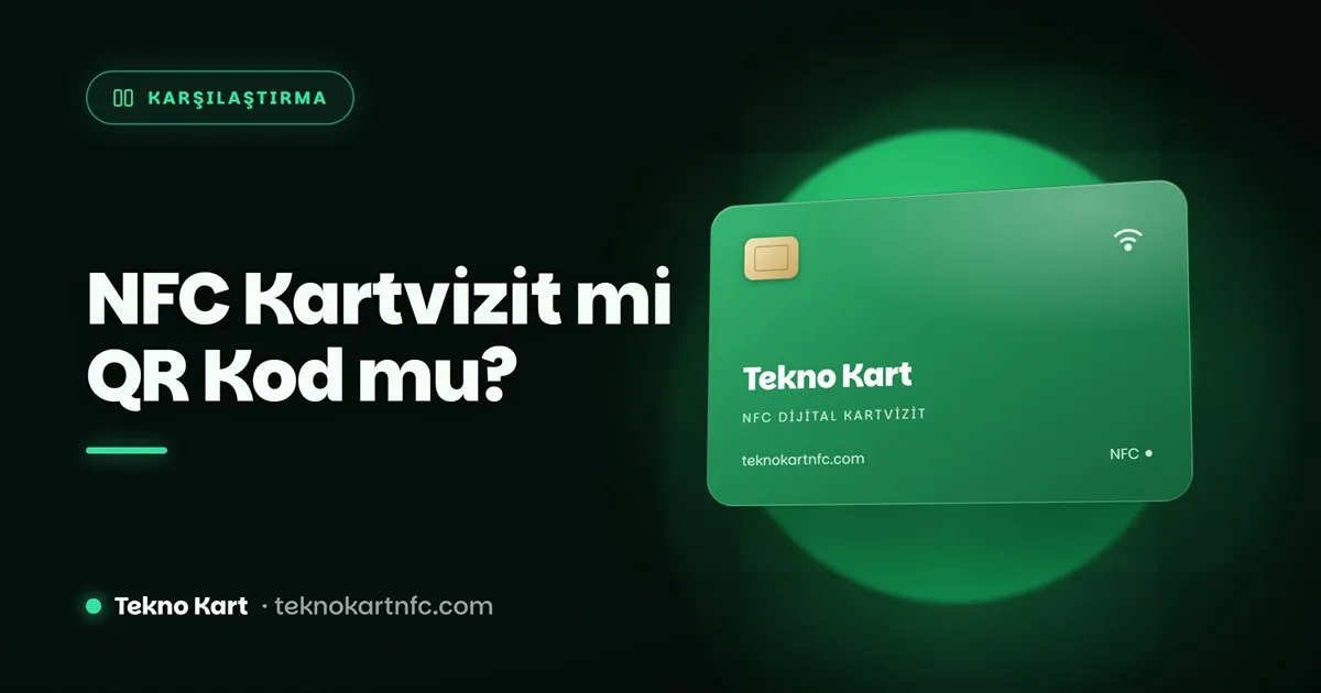 NFC Kartvizit mi QR Kod Kartvizit mi? Farkları ve Hangisi Size Uygun?